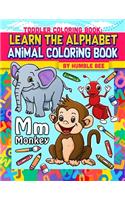 Toddler Coloring Book learn The Alphabet Animal Coloring Book: My First ABC Animal Coloring Book. Take Your Toddler on a Journey Though the Animal Kingdom Whilst Learning The English Alphabet