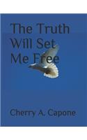 Truth Will Set Me Free
