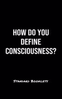 How Do You Define Consciousness?