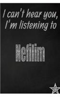 I Can't Hear You, I'm Listening to Nefilim Creative Writing Lined Journal: Promoting Band Fandom and Music Creativity Through Journaling...One Day at a Time
