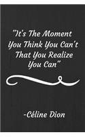 It's The Moment You Think You Can't That You Realize You Can