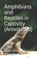 Amphibians and Reptiles in Captivity (Annotated)