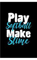 Play Softball Make Slime: Notebook 120 Pages Journal 6x9 Blank Line