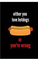Either You Love Hotdogs or You're Wrong
