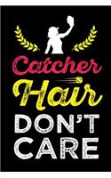 Catcher Hair Don't Care
