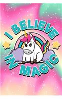 I Believe in Magic: Cute Unicorn Rainbow Notebook