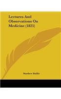Lectures And Observations On Medicine (1825)