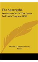 Apocrypha: Translated Out Of The Greek And Latin Tongues (1898)