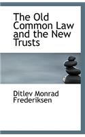The Old Common Law and the New Trusts