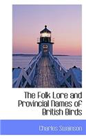 The Folk Lore and Provincial Names of British Birds