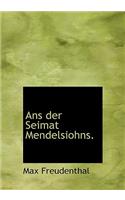 ANS Der Seimat Mendelsiohns.