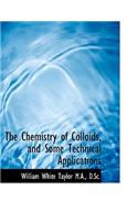 The Chemistry of Colloids, and Some Technical Applications