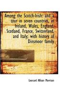 Among the Scotch-Irish: And a Tour in Seven Countries, in Ireland, Wales, England, Scotland, France,