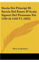 Storia Dei Principi Di Savoia Del Ramo D'Acaia Signori Del Piemonte Pal 1294 Al 1418 V1 (1832): (Italian)