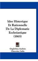 Idee Historique Et Rationnelle De La Diplomatie Ecclesiastique (1865)