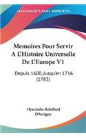 Memoires Pour Servir A L'Histoire Universelle De L'Europe V1