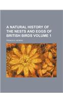 A Natural History of the Nests and Eggs of British Birds Volume 1