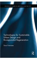 Technologies for Sustainable Urban Design and Bioregionalist Regeneration