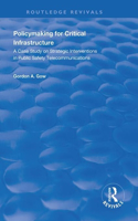 Policymaking for Critical Infrastructure: A Case Study on Strategic Interventions in Public Safety Telecommunications