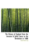 The History of England from the Invasion of Julius C Sar to the Revolution in 1688
