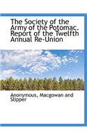 The Society of the Army of the Potomac. Report of the Twelfth Annual Re-Union
