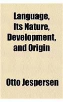 Language, Its Nature, Development, and Origin