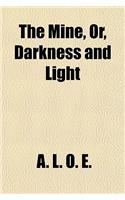 The Mine, Or, Darkness and Light: (English)