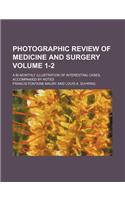 Photographic Review of Medicine and Surgery Volume 1-2; A Bi-Monthly Illustration of Interesting Cases, Accompanied by Notes