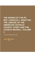 The Works of the Rt. REV. Charles C. Grafton (Volume 2); The Lineage of the American Catholic Church. Pusey and the Church Revival