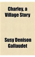 Charley, a Village Story