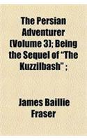The Persian Adventurer (Volume 3); Being the Sequel of 