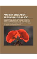 Ambient Breakbeat Albums (Music Guide)