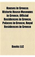 Houses in Greece: Historic House Museums in Greece, Official Residences in Greece, Palaces in Greece, Royal Residences in Greece