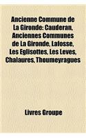Ancienne Commune de La Gironde: Cauderan, Anciennes Communes de La Gironde, Lafosse, Les Eglisottes, Les Leves, Chalaures, Thoumeyragues(French)