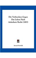 Die Verbrechen Gegen Das Leben Nach Attischem Recht (1883)