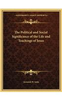 Political and Social Significance of the Life and Teachings of Jesus
