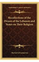 Recollections of the Druses of the Lebanon and Notes on Their Religion