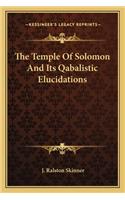The Temple Of Solomon And Its Qabalistic Elucidations
