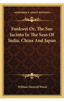 Fankwei Or, the San Jacinto in the Seas of India, China and Japan