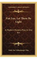 Fiat Lux, Let There Be Light