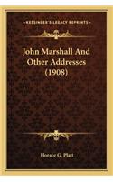 John Marshall and Other Addresses (1908)