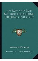 Easy and Safe Method for Curing the Kings Evil (1713)