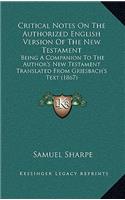 Critical Notes on the Authorized English Version of the New Testament: Being a Companion to the Author's New Testament Translated from Griesbach's Text (1867)
