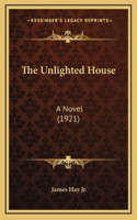 The Unlighted House: A Novel (1921)