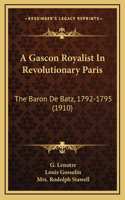 A Gascon Royalist In Revolutionary Paris