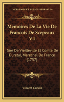 Memoires De La Vie De Francois De Scepeaux V4