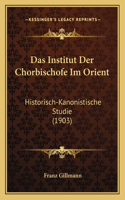 Das Institut Der Chorbischofe Im Orient