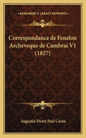 Correspondance de Fenelon Archeveque de Cambrai V1 (1827)