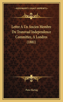 Lettre a Un Ancien Membre Du Transvaal Independence Committee, a Londres (1881)