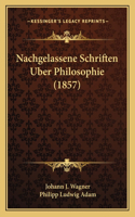 Nachgelassene Schriften Uber Philosophie (1857)
